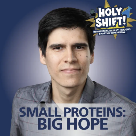 Holy Shift! Biomedical Breakthroughs Shaping Tomorrow Ep. 4: SMALL PROTEINS, BIG HOPE |Felipe Quiroz