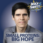 Holy Shift! Biomedical Breakthroughs Shaping Tomorrow Ep. 4: SMALL PROTEINS, BIG HOPE |Felipe Quiroz